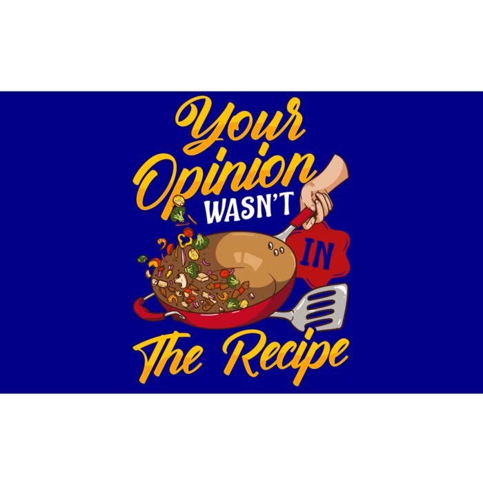 Your Opinion Wasnt In The Recipe Cooking Funny Chef Tee Gift Bumper Sticker