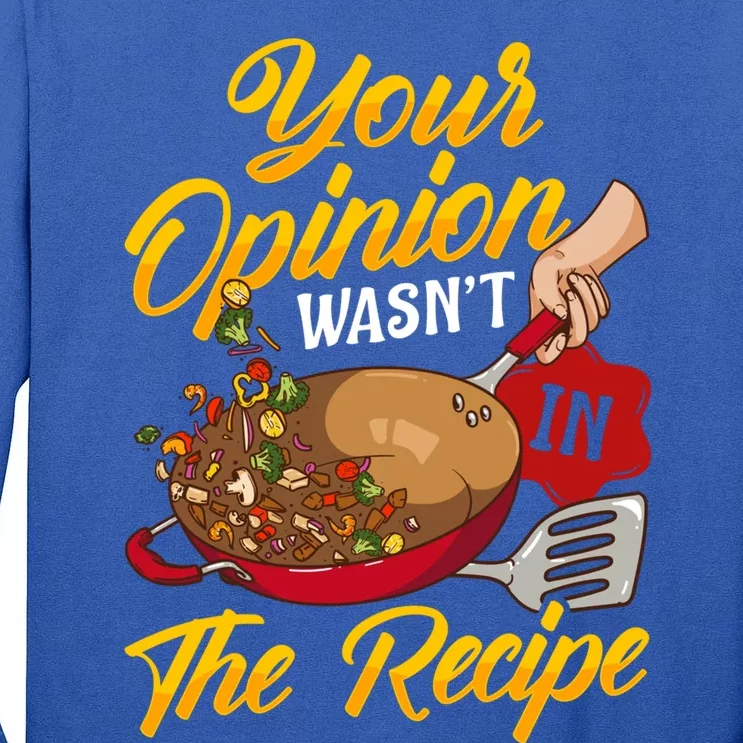 Your Opinion Wasnt In The Recipe Cooking Funny Chef Tee Gift Tall Long Sleeve T-Shirt