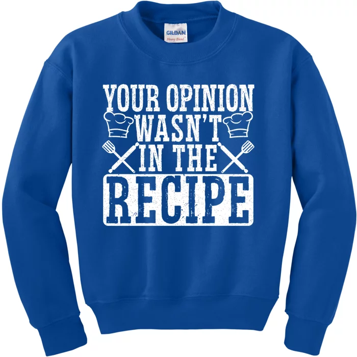 Your Opinion Wasnt On The Recipe Funny Culinary Chef Gift Kids Sweatshirt