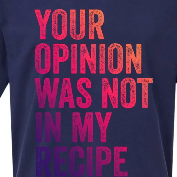 Your Opinion Was Not In My Recipe Funny Chef Cute Gift Sueded Cloud Jersey T-Shirt