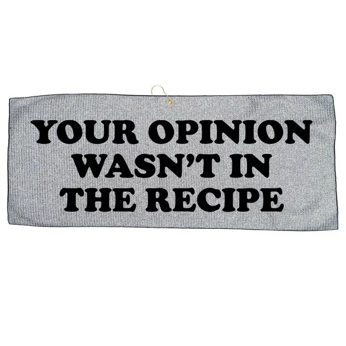 Your Opinion Wasnt In The Recipe Funny Chef Cooking T Large Microfiber Waffle Golf Towel