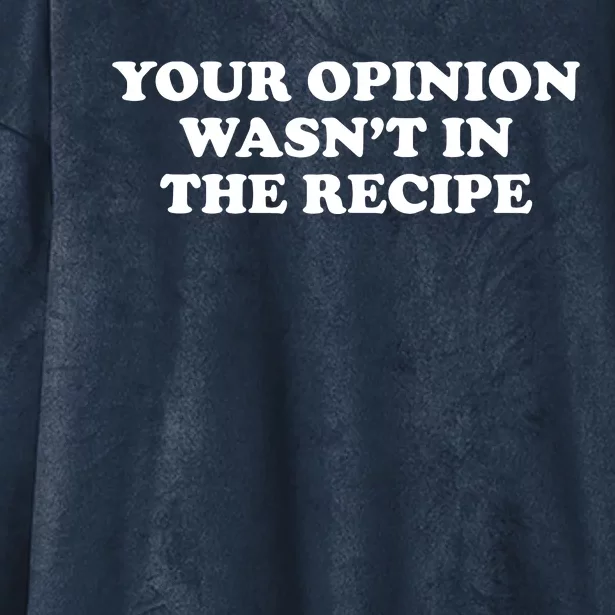 Your Opinion Wasnt In The Recipe Funny Chef Cooking T Hooded Wearable Blanket