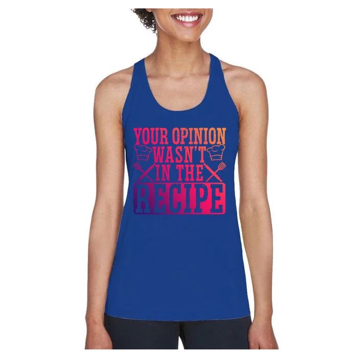 Your Opinion Wasnt On The Recipe Funny Culinary Chef Funny Gift Women's Racerback Tank