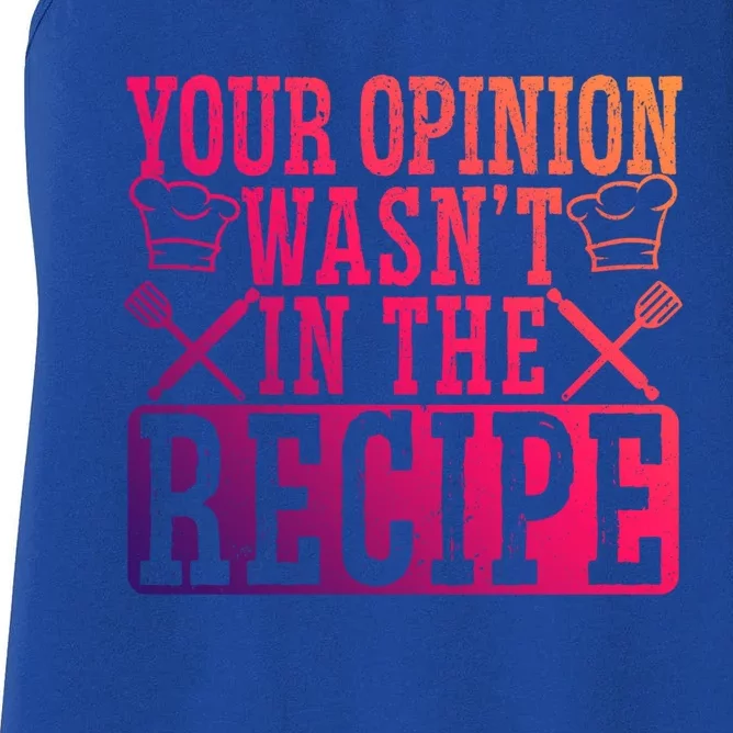 Your Opinion Wasnt On The Recipe Funny Culinary Chef Funny Gift Women's Racerback Tank