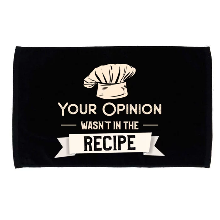 Your Opinion Wasn’t In The Recipe Gift For Cooking Chef Cool Gift Microfiber Hand Towel