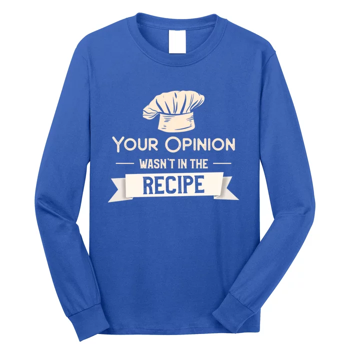 Your Opinion Wasn’t In The Recipe Gift For Cooking Chef Cool Gift Long Sleeve Shirt