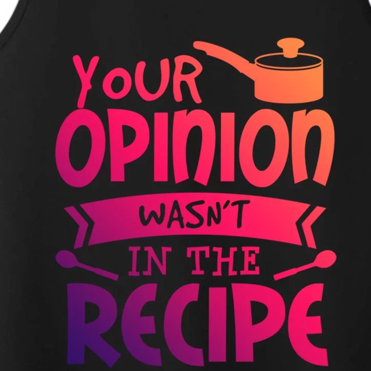 Your Opinion Wasnt In The Recipe Food Saying Funny Chef Gift Performance Tank