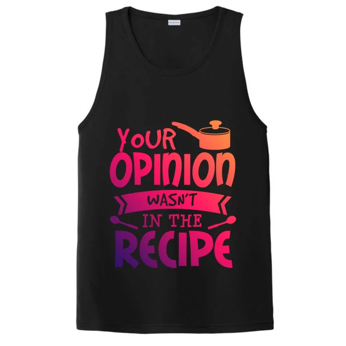 Your Opinion Wasnt In The Recipe Food Saying Funny Chef Gift Performance Tank