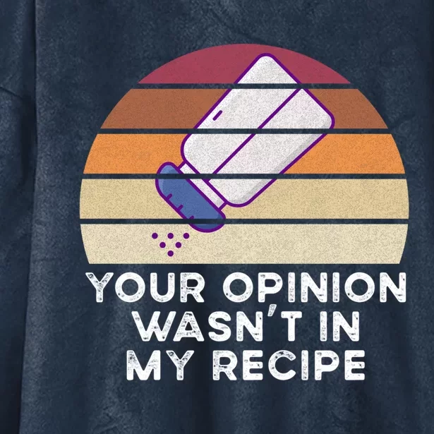 Your Opinion Wasnt In My Recipe Sassy Chef Needs Salt Funny Gift Hooded Wearable Blanket