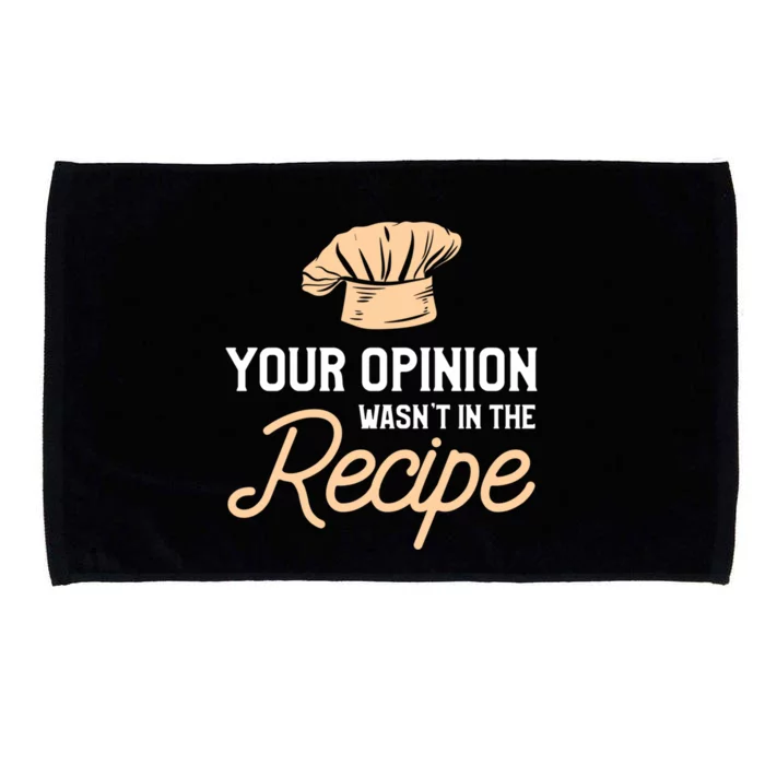 Your Opinion Wasn’t In The Recipe Gift For Cooking Chef Great Gift Microfiber Hand Towel