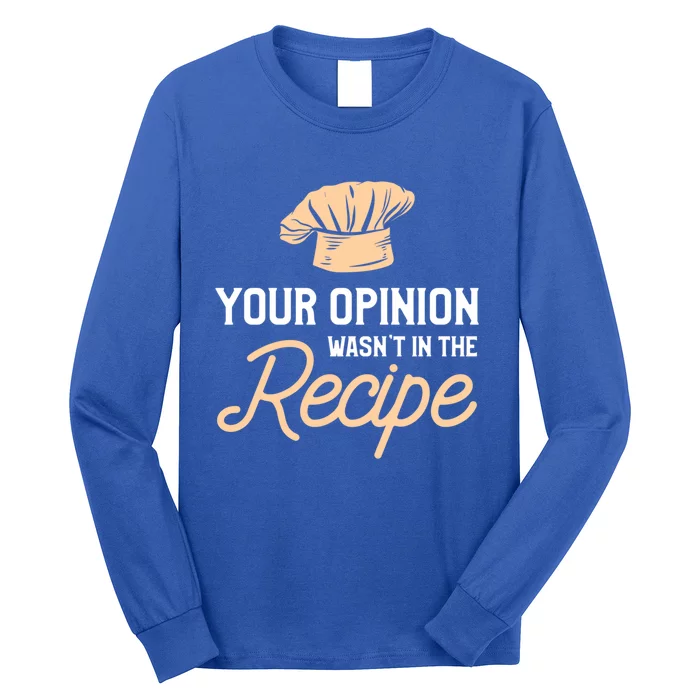 Your Opinion Wasn’t In The Recipe Gift For Cooking Chef Great Gift Long Sleeve Shirt