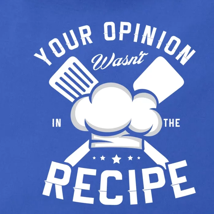 Your Opinion Wasnt In The Recipe Cook Chef Cooking Great Gift Zip Tote Bag