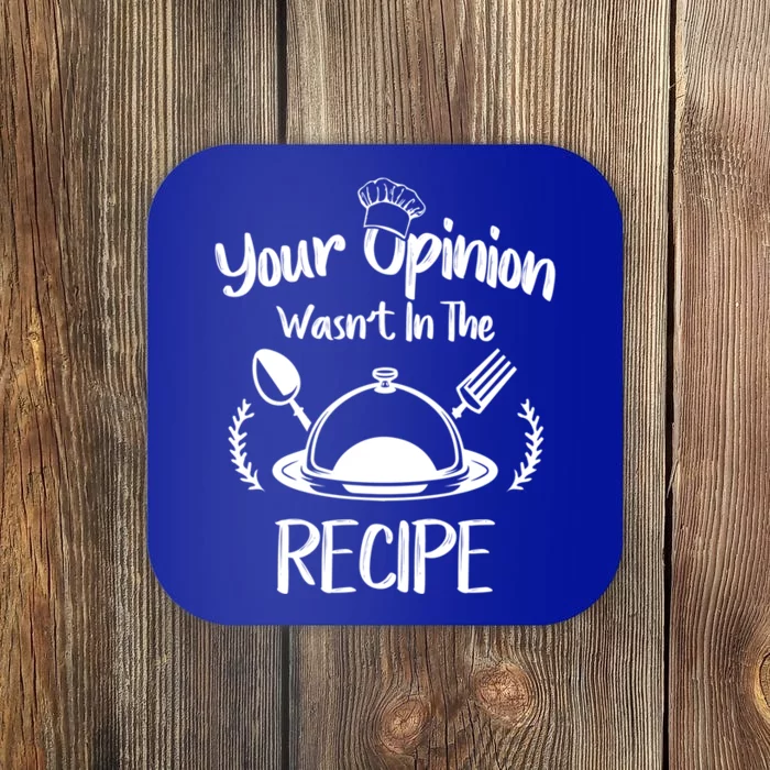 Your Opinion Wasnt In The Recipe Cooking Chef Gastronomy Gift Coaster