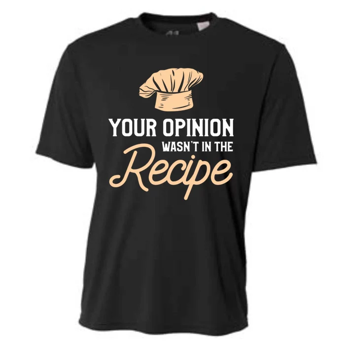 Your Opinion Wasn’t In The Recipe Gift For Cooking Chef Gift Cooling Performance Crew T-Shirt