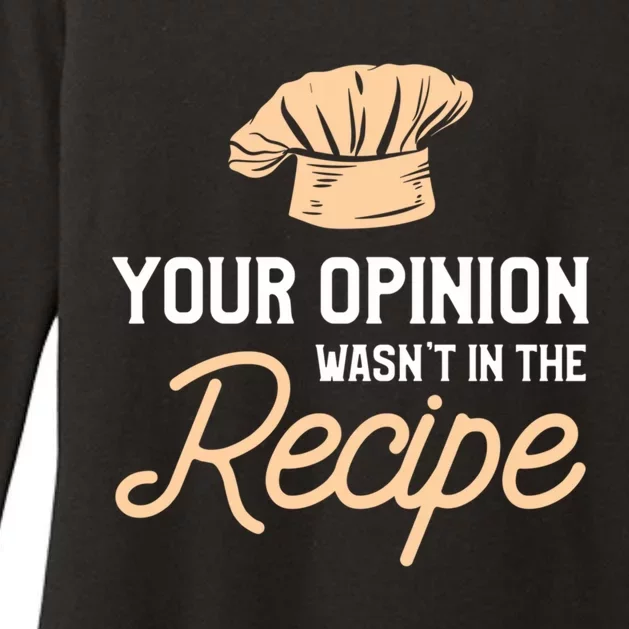 Your Opinion Wasn’t In The Recipe Gift For Cooking Chef Gift Womens CVC Long Sleeve Shirt