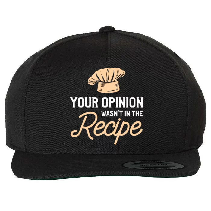 Your Opinion Wasn’t In The Recipe Gift For Cooking Chef Gift Wool Snapback Cap