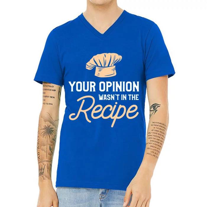 Your Opinion Wasn’t In The Recipe Gift For Cooking Chef Gift V-Neck T-Shirt