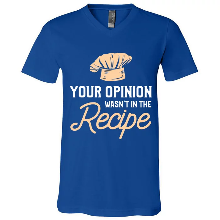 Your Opinion Wasn’t In The Recipe Gift For Cooking Chef Gift V-Neck T-Shirt