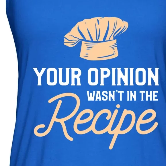 Your Opinion Wasn’t In The Recipe Gift For Cooking Chef Gift Ladies Essential Flowy Tank