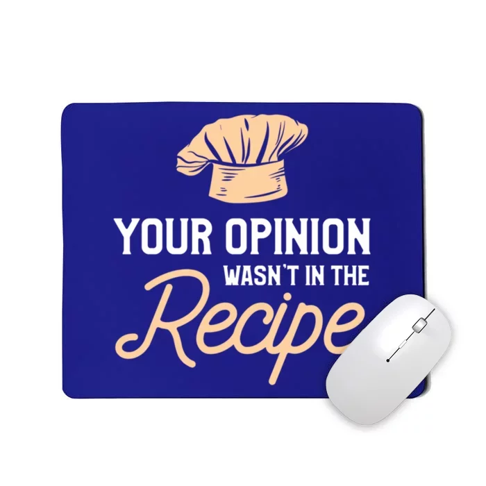 Your Opinion Wasn’t In The Recipe Gift For Cooking Chef Gift Mousepad