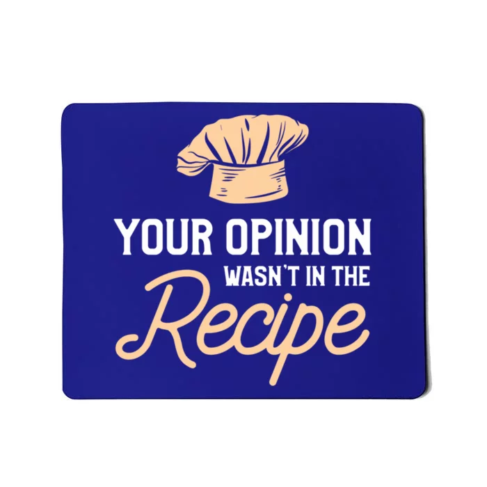 Your Opinion Wasn’t In The Recipe Gift For Cooking Chef Gift Mousepad