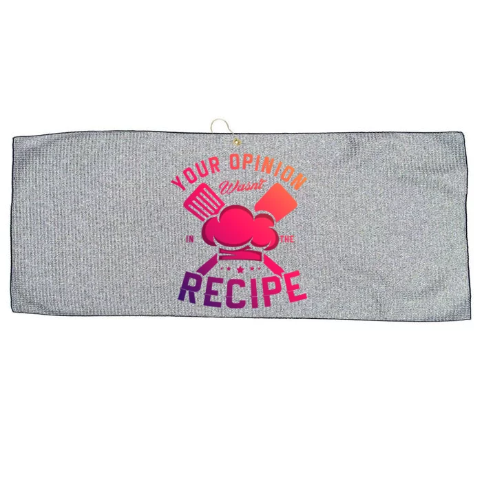 Your Opinion Wasnt In The Recipe Cook Chef Cooking Meaningful Gift Large Microfiber Waffle Golf Towel