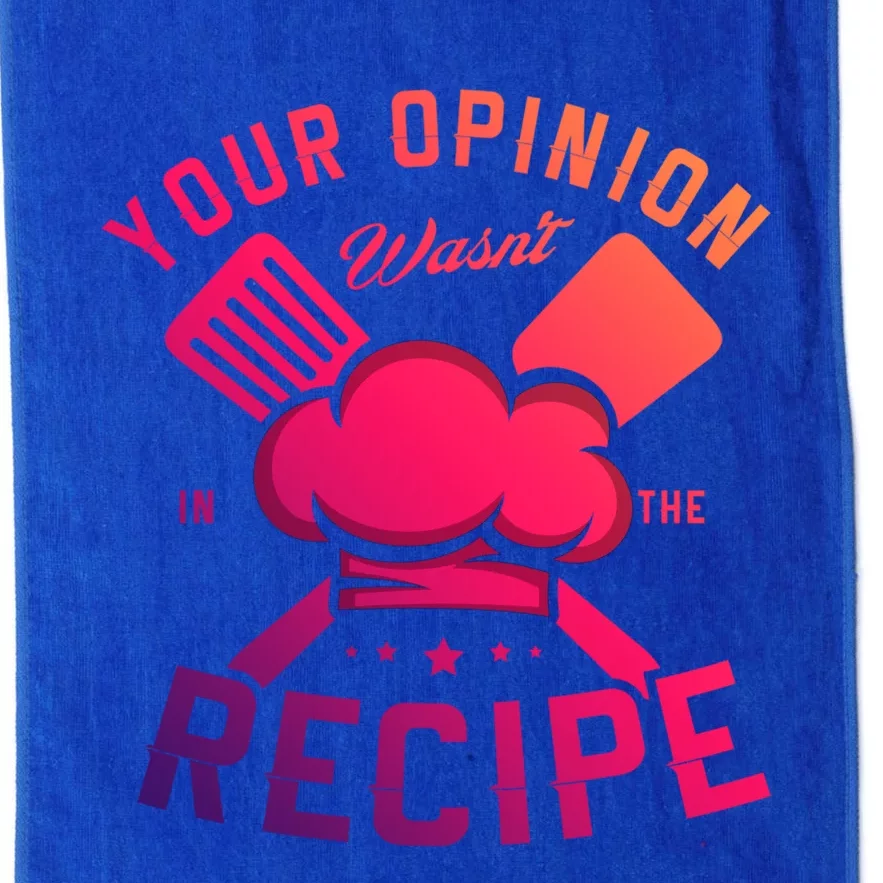 Your Opinion Wasnt In The Recipe Cook Chef Cooking Meaningful Gift Platinum Collection Golf Towel