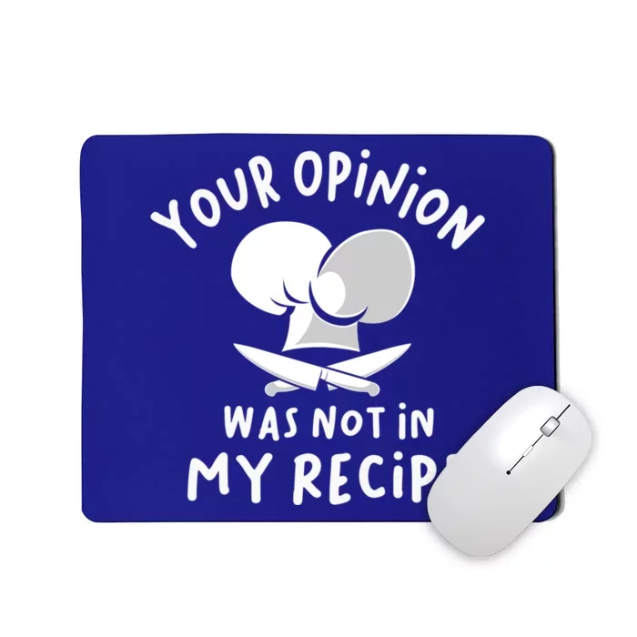 Your Opinion Was Not In My Recipe Funny Cooking Gift Mousepad