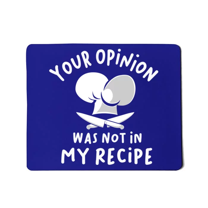 Your Opinion Was Not In My Recipe Funny Cooking Gift Mousepad