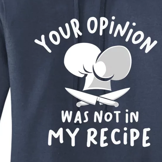 Your Opinion Was Not In My Recipe Funny Cooking Gift Women's Pullover Hoodie