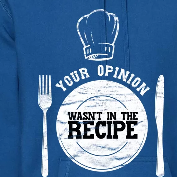 Your Opinion Wasnt In The Recipe Sous Chef Meaningful Gift Premium Hoodie