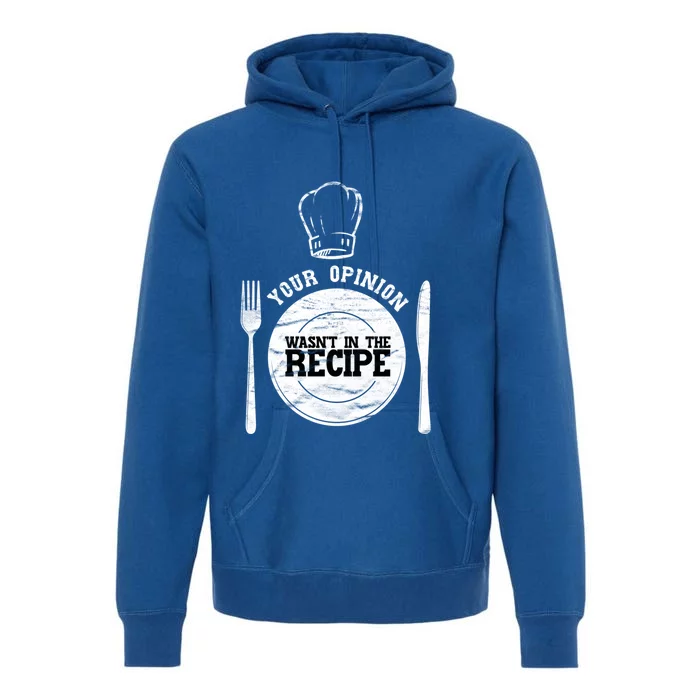 Your Opinion Wasnt In The Recipe Sous Chef Meaningful Gift Premium Hoodie