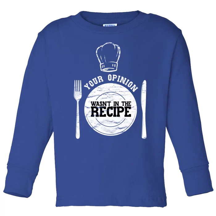 Your Opinion Wasnt In The Recipe Sous Chef Meaningful Gift Toddler Long Sleeve Shirt