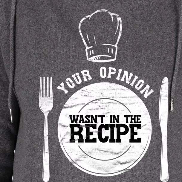 Your Opinion Wasnt In The Recipe Sous Chef Meaningful Gift Womens Funnel Neck Pullover Hood