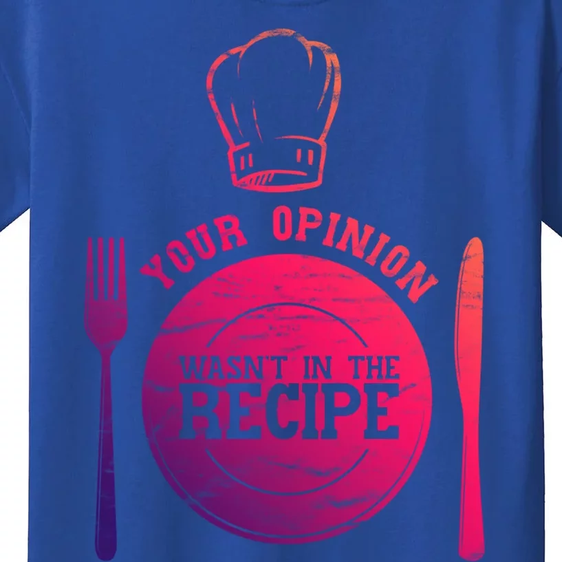 Your Opinion Wasnt In The Recipe Sous Chef Meaningful Gift Kids T-Shirt