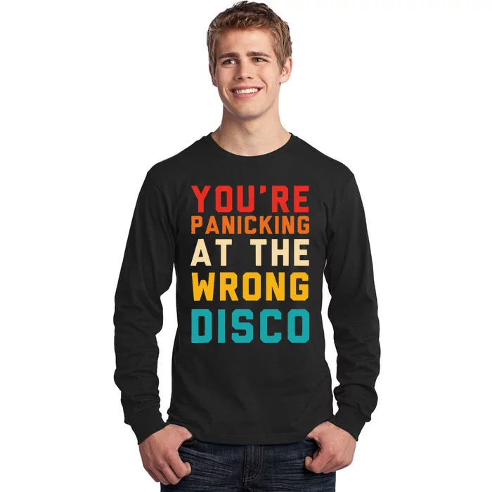 YouRe Panicking At The Wrong Disco Retro Tall Long Sleeve T-Shirt