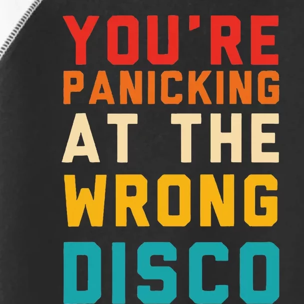 YouRe Panicking At The Wrong Disco Retro Toddler Fine Jersey T-Shirt