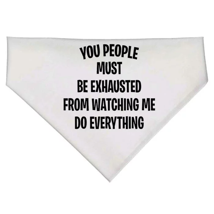 You People Must Be Exhausted From Watching Me Do Everything USA-Made Doggie Bandana