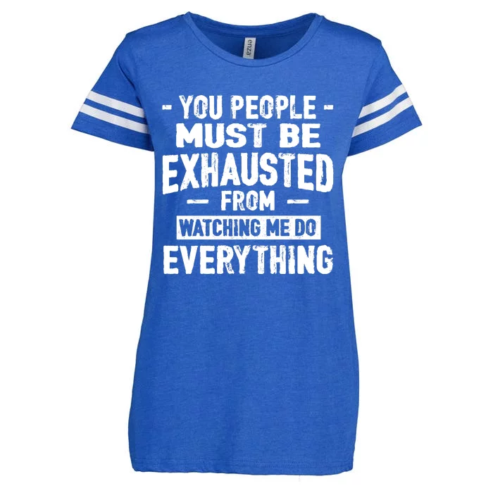 You People Must Be Exhausted From Watching Me Do Everything Enza Ladies Jersey Football T-Shirt