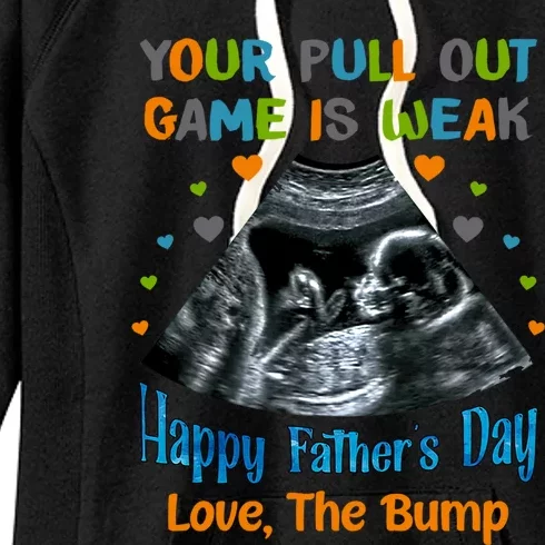 Your Pull Out Game Is Weak Happy Father's Day Love The Bump Gift Women's Fleece Hoodie