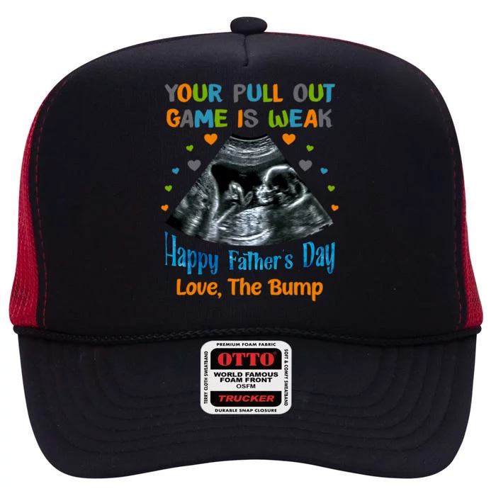 Your Pull Out Game Is Weak Happy Father's Day Love The Bump Gift High Crown Mesh Trucker Hat