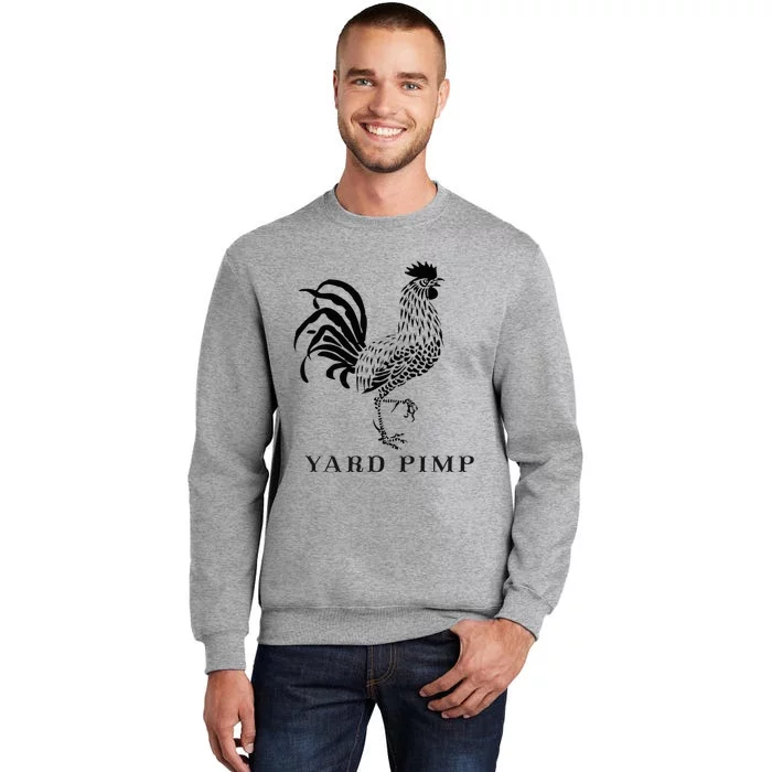 Yard Pimp Rooster King Of The Barnyard Tall Sweatshirt