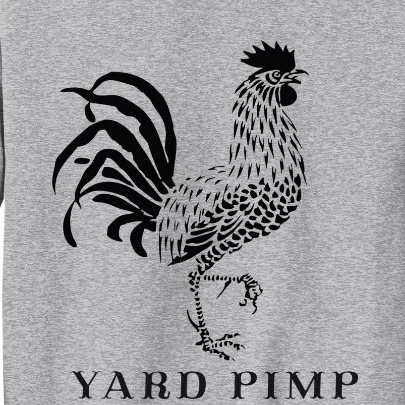 Yard Pimp Rooster King Of The Barnyard Tall Sweatshirt