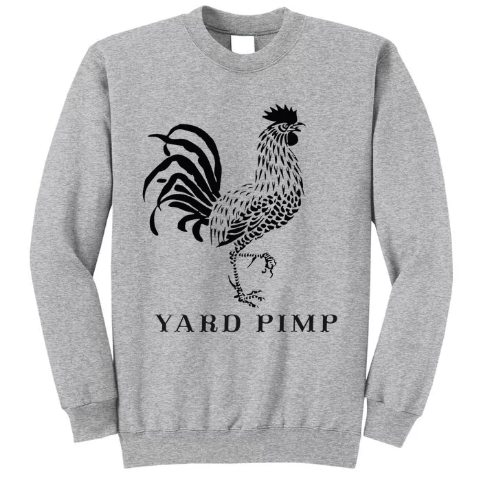 Yard Pimp Rooster King Of The Barnyard Tall Sweatshirt