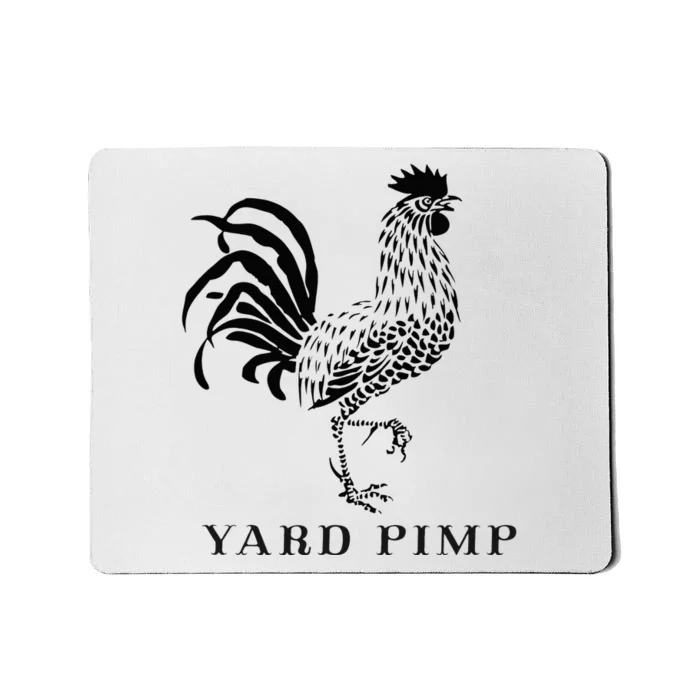 Yard Pimp Rooster King Of The Barnyard Mousepad