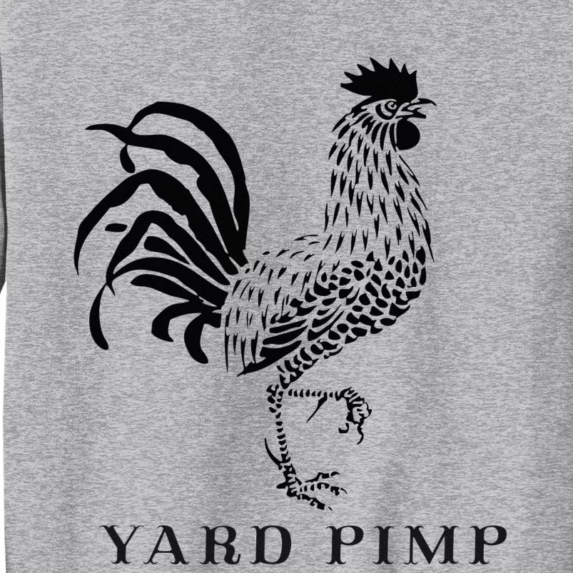 Yard Pimp Rooster King of the Barnyard Tall Sweatshirt