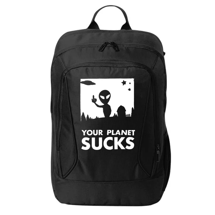 Your Planet Sucks Alien Ufo City Backpack