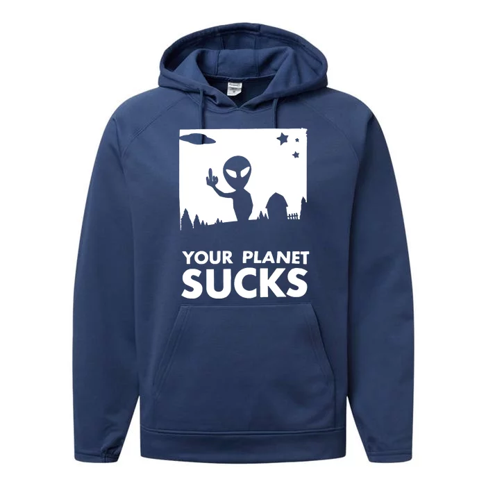 Your Planet Sucks Alien Ufo Performance Fleece Hoodie