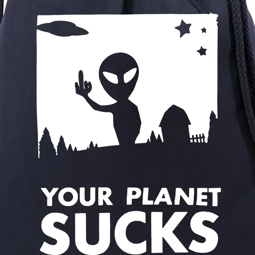 Your Planet Sucks Alien Ufo Drawstring Bag