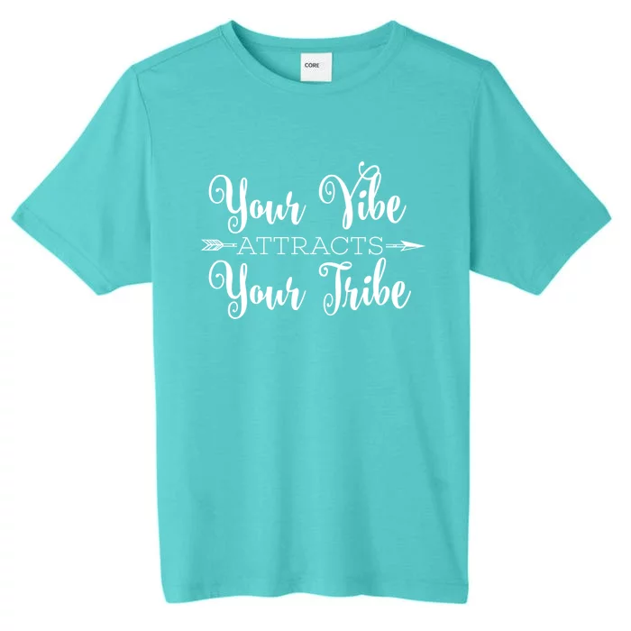 Your Positive Vibe Attracts Your Optimistic Tribe Attitude Gift ChromaSoft Performance T-Shirt